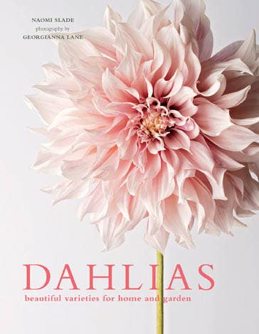 Dahlias; Beautiful Varieties for Home &amp; Garden (hardcover)