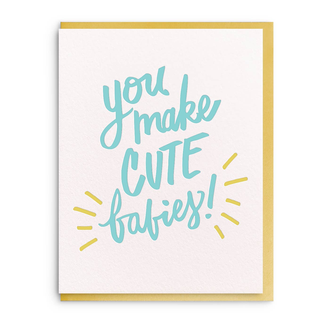 You Make Cute Babies Baby Card